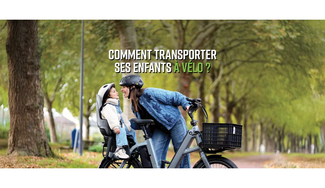 Comment transporter un enfant à vélo ? nos conseils pour rouler en sécurité en famille